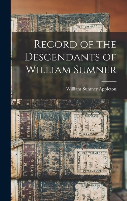 Buch Record of the Descendants of William Sumner William Sumner Appleton