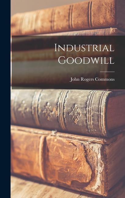 Libro Industrial Goodwill John Rogers Commons
