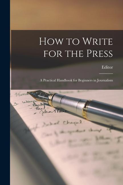Carte How to Write for the Press: A Practical Handbook for Beginners in Journalism 