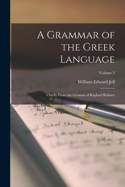Carte A Grammar of the Greek Language: Chiefly From the German of Raphael Kühner; Volume 2 