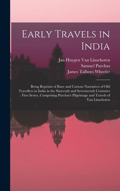 Kniha Early Travels in India: Being Reprints of Rare and Curious Narratives of Old Travellers in India in the Sixteenth and Seventeenth Centuries: F Samuel Purchas