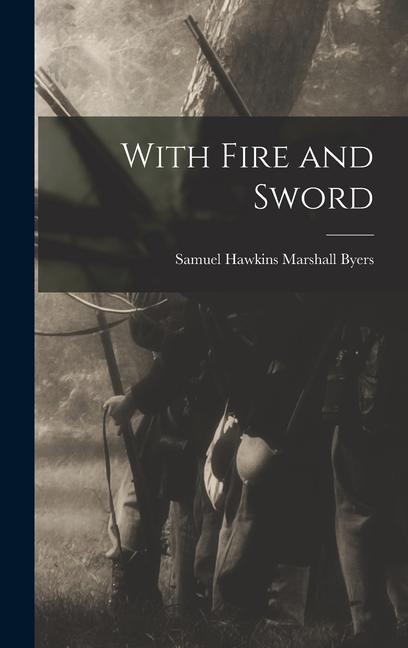 Knjiga With Fire and Sword Samuel Hawkins Marshall Byers
