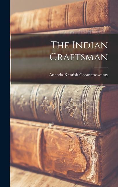 Knjiga The Indian Craftsman Ananda Kentish Coomaraswamy