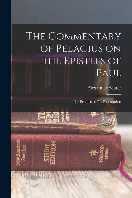 Kniha The Commentary of Pelagius on the Epistles of Paul: The Problem of its Restoration 