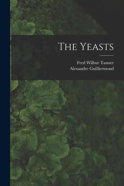 Knjiga The Yeasts Fred Wilbur Tanner