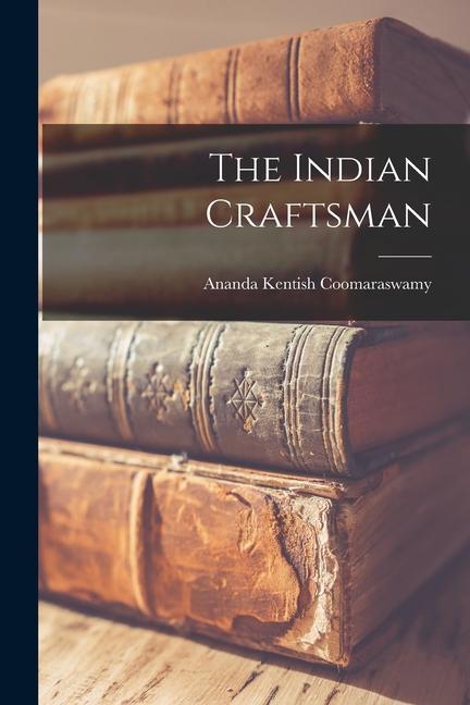 Knjiga The Indian Craftsman Ananda Kentish Coomaraswamy