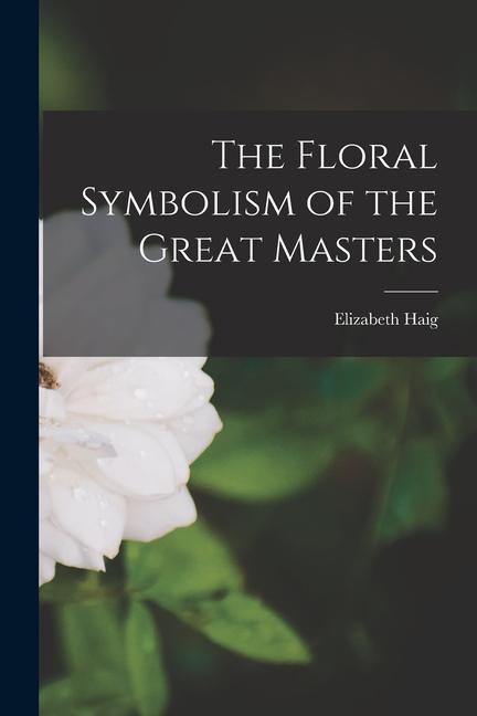 Kniha The Floral Symbolism of the Great Masters 