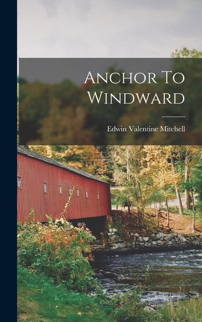 Knjiga Anchor To Windward Edwin Valentine Mitchell