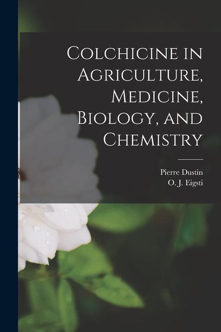 Carte Colchicine in Agriculture, Medicine, Biology, and Chemistry Pierre Dustin