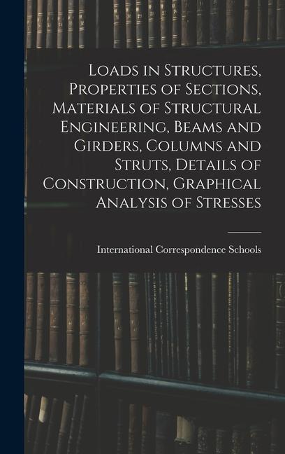 Книга Loads in Structures, Properties of Sections, Materials of Structural Engineering, Beams and Girders, Columns and Struts, Details of Construction, Grap 