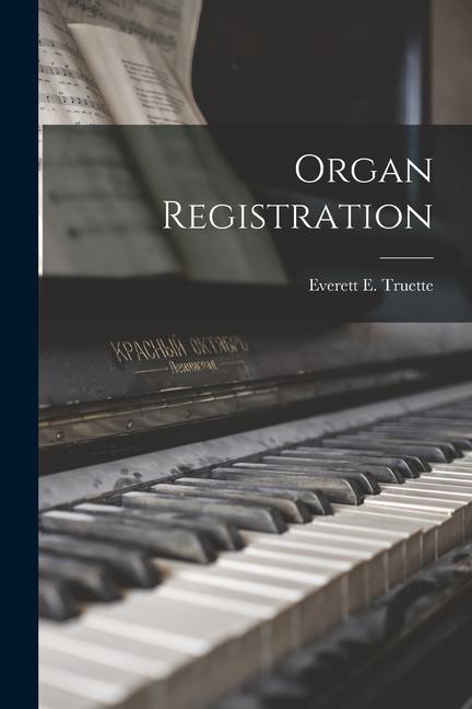Knjiga Organ Registration Everett E. Truette