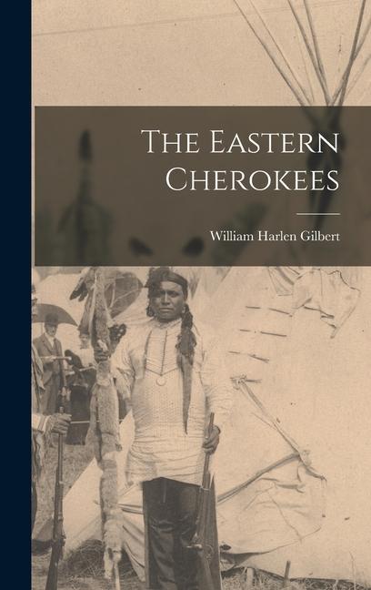 Knjiga The Eastern Cherokees William Harlen Gilbert