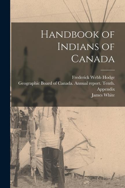 Könyv Handbook of Indians of Canada James White