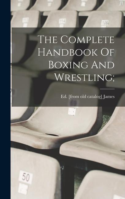 Carte The Complete Handbook Of Boxing And Wrestling; 