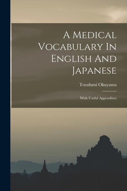 Book A Medical Vocabulary In English And Japanese: With Useful Appendixes 