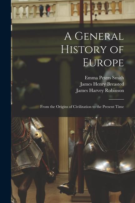 Kniha A General History of Europe: From the Origins of Civilization to the Present Time James Henry Breasted