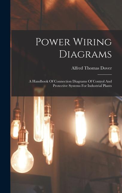 Książka Power Wiring Diagrams: A Handbook Of Connection Diagrams Of Control And Protective Systems For Industrial Plants 