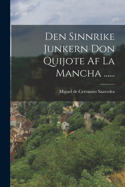 Kniha Den Sinnrike Junkern Don Quijote Af La Mancha ...... 