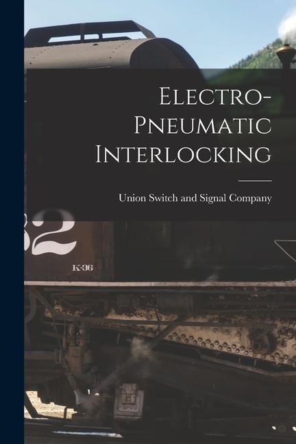 Книга Electro-pneumatic Interlocking Union Switch and Signal Company