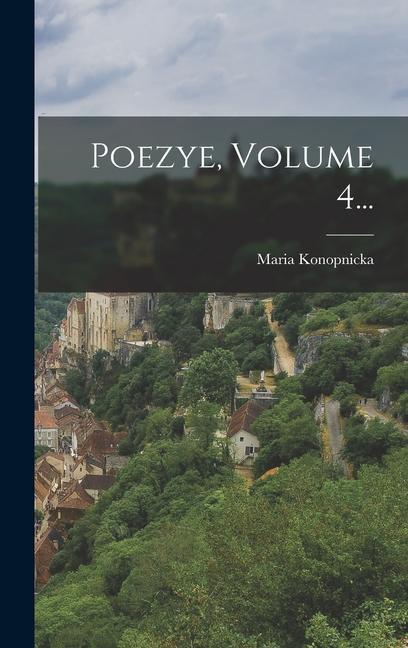 Knjiga Poezye, Volume 4... Maria Konopnicka