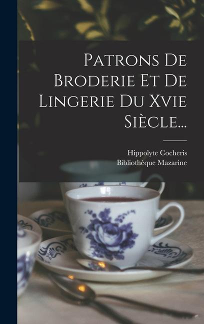 Kniha Patrons De Broderie Et De Lingerie Du Xvie Si?cle... Biblioth?que Mazarine