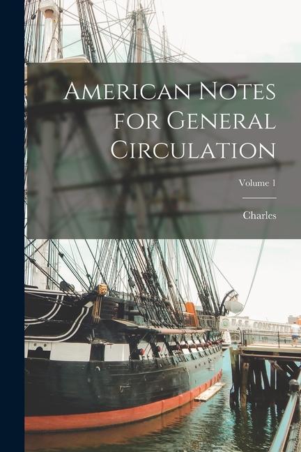 Knjiga American Notes for General Circulation; Volume 1 Charles 1812-1870 Dickens