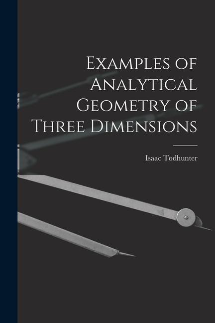 Knjiga Examples of Analytical Geometry of Three Dimensions Isaac Todhunter
