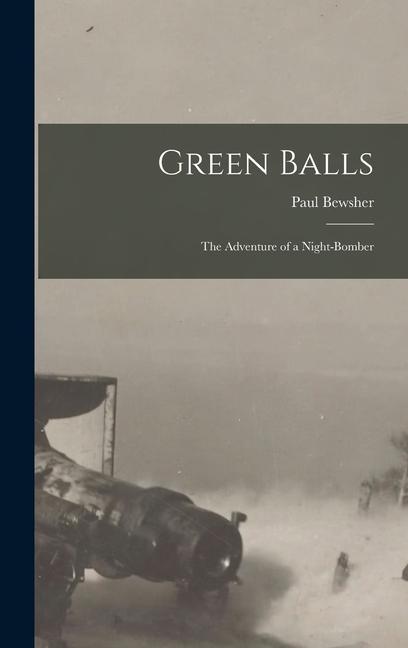 Carte Green Balls: The Adventure of a Night-Bomber 