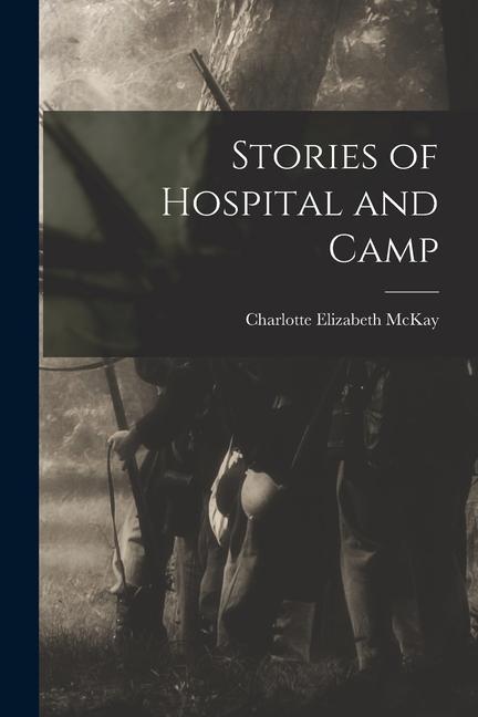 Knjiga Stories of Hospital and Camp McKay Charlotte Elizabeth