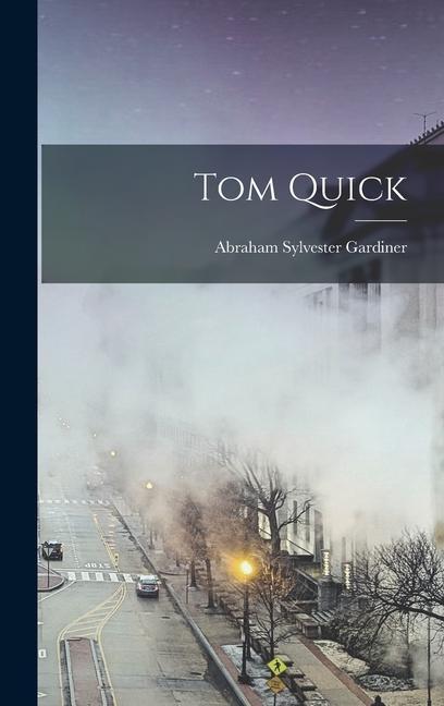 Knjiga Tom Quick Abraham Sylvester Gardiner