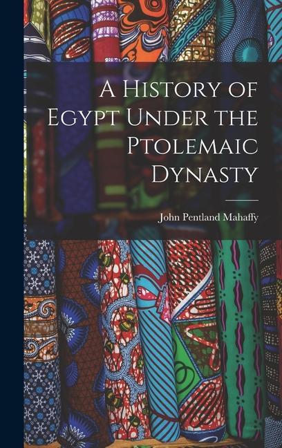 Knjiga A History of Egypt Under the Ptolemaic Dynasty John Pentland Mahaffy