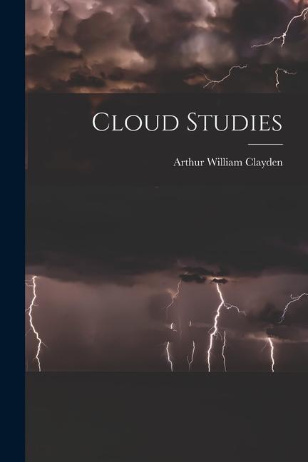 Knjiga Cloud Studies Arthur William Clayden