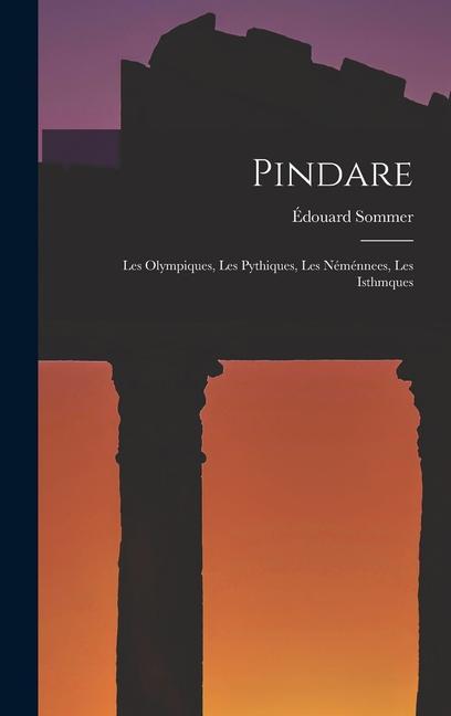 Książka Pindare: Les Olympiques, Les Pythiques, Les Néménnees, Les Isthmques 