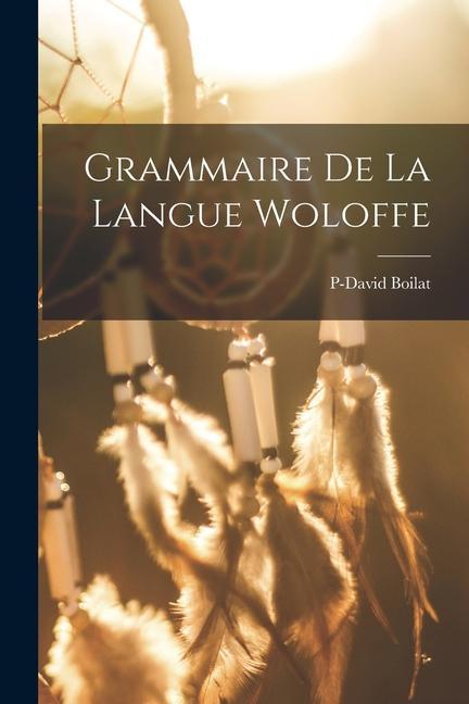 Knjiga Grammaire De La Langue Woloffe P-David Boilat
