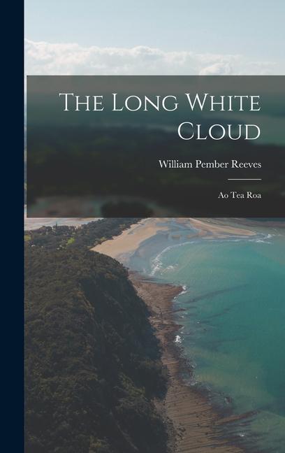 Knjiga The Long White Cloud: Ao Tea Roa William Pember Reeves