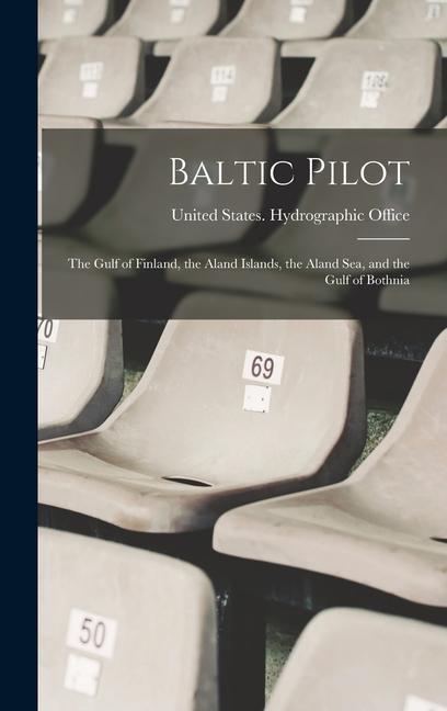 Könyv Baltic Pilot: The Gulf of Finland, the Aland Islands, the Aland Sea, and the Gulf of Bothnia 