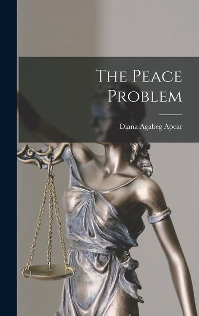 Knjiga The Peace Problem Diana Agabeg Apcar