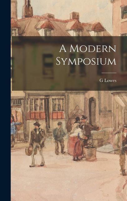 Knjiga A Modern Symposium G Lowes 1862-1932 Dickinson