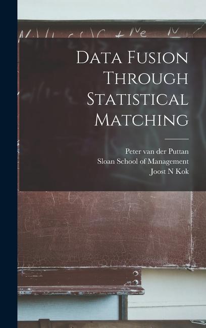 Книга Data Fusion Through Statistical Matching Joost N. Kok