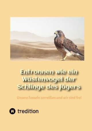Kniha Entronnen wie ein Wüstenvogel der Schlinge des Jägers Stefan Thiel