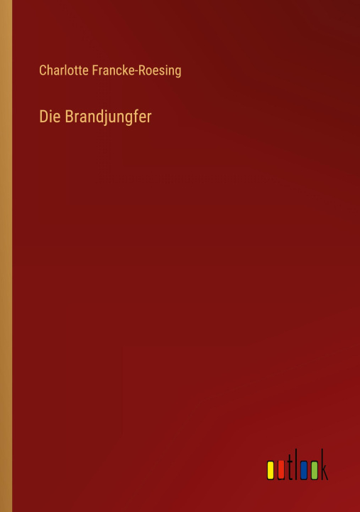 Libro Die Brandjungfer Charlotte Francke-Roesing