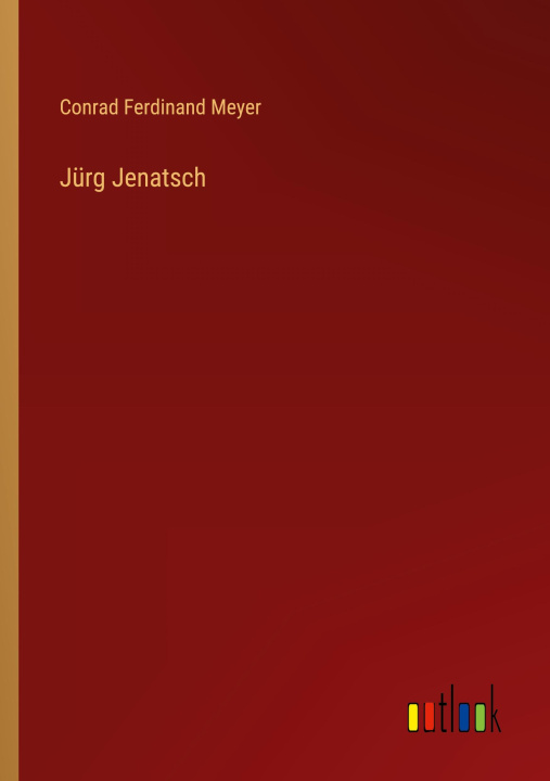 Knjiga Jürg Jenatsch Conrad Ferdinand Meyer