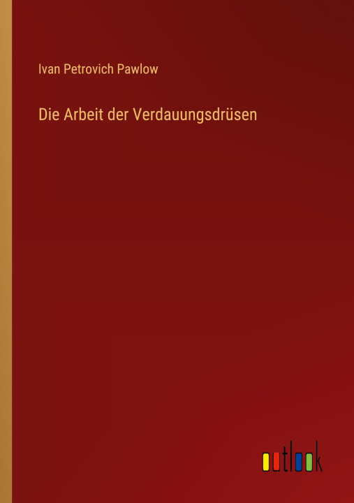 Knjiga Die Arbeit der Verdauungsdrüsen Ivan Petrovich Pawlow