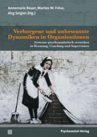 Kniha Verborgene und unbewusste Dynamiken in Organisationen Marlies W. Fröse