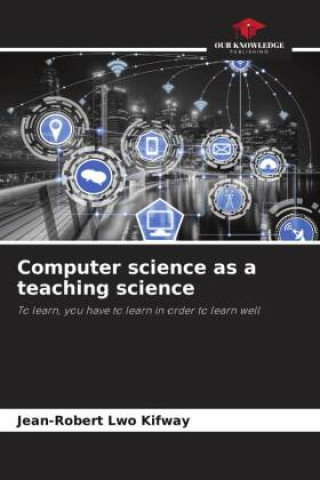 Knjiga Computer science as a teaching science Jean-Robert Lwo Kifway
