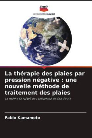 Könyv La thérapie des plaies par pression négative : une nouvelle méthode de traitement des plaies 