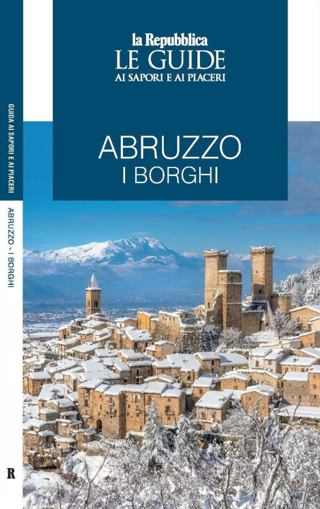 Könyv Abruzzo. I borghi. Le guide ai sapori e ai piaceri 