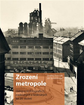 Kniha Zrození metropole Ondřej Durczak