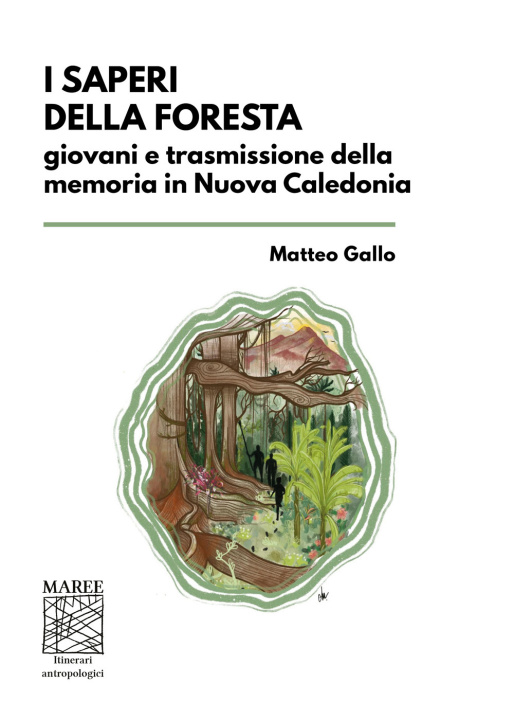 Carte saperi della foresta. Giovani e trasmissione della memoria in Nuova Caledonia Matteo Gallo