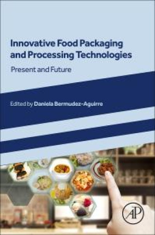 Knjiga Innovative Food Processing and Packaging Technologies Daniela Bermudez-Aguirre